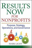 Results Now for Nonprofits: Strategic, Operating, and Governance Planning 0471758248 Book Cover