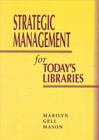 Strategic Management for Today's Libraries 0838907571 Book Cover