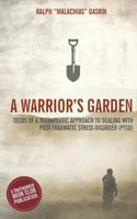 A Warrior's Garden: A Therapeutic Guide to Living with Post Traumatic Stress Disorder (Ptsd) 1944781420 Book Cover