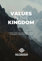 Values in the Kingdom: Living the Values that Bring Heaven's Transformation B08NYB1TDT Book Cover