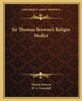 Religio Medici: Together with a Letter to a Friend on the Death of His Intimate Friend and Christian Morals 1016307071 Book Cover