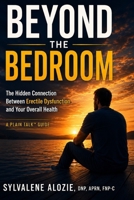 Beyond the Bedroom: Why Erectile Dysfunction May Be Your Body's Early Warning Sign B0H5PK7VNK Book Cover