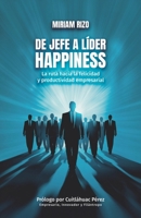De Jefe a Líder Happiness: La ruta hacia la felicidad y productividad empresarial (Spanish Edition) B0DYR5X5FL Book Cover