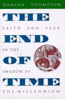 The End of Time: Faith and Fear in the Shadow of the Millennium 0874518490 Book Cover