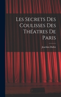 Les Secrets des Coulisses des Théatres de Paris 1018920242 Book Cover