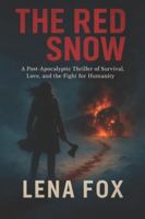 The Red Snow: A Post-Apocalyptic Thriller of Survival, Love, and the Fight for Humanity B0G2JFDF4R Book Cover