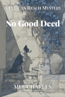 No Good Deed: A Pelican Reach Mystery (The Pelican Reach Mysteries) B0GVZFB99V Book Cover