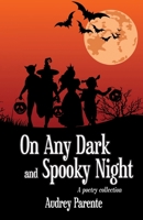 On Any Dark and Spooky Night: A Poetry Collection 1977581455 Book Cover