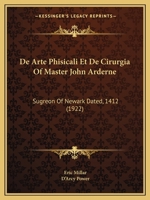 de Arte Phisicali Et de Cirurgia of Master John Arderne: Sugreon of Newark Dated, 1412 1167448960 Book Cover