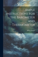 Ample Instructions for the Barometer and Thermometer 1022732870 Book Cover