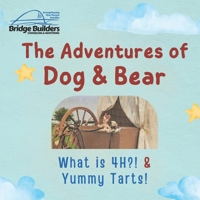 The Adventures of Dog & Bear: What is 4-H??? & Yummy Treats! B0CDNFB3JR Book Cover