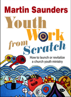 Youth Work from Scratch: How to Launch or Revitalize a Church Youth Project 0857212567 Book Cover