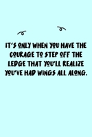 It's only when you have the courage to step off the ledge that you'll realize you've had wings all along. Journal: A minimalistic Lined Journal / Notebook /Journal /planner/ dairy/ calligraphy Book /  1651101841 Book Cover