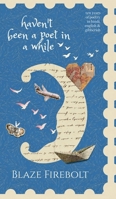 Haven't Been a Poet in a While: 10 years of Poems in English, Hindi & Gibberish B0HFKHC649 Book Cover