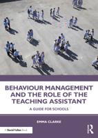 Behaviour Management and the Role of the Teaching Assistant: A Guide for Schools 0367175614 Book Cover