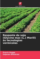 Resposta da soja (Glycine max (L.) Merill) às tecnologias vermícolas (Portuguese Edition) 620955797X Book Cover
