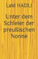 Unter dem Schleier der preußischen Nonne (German Edition) B0F62FQPZ2 Book Cover
