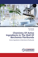 Chemistry Of Active Ingredients In The Wall Of Berchemia Floribunda 3659417920 Book Cover