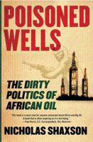 Poisoned Wells: The Dirty Politics of African Oil 023060532X Book Cover