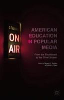 American Education in Popular Media: From the Blackboard to the Silver Screen 1137430729 Book Cover