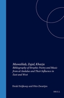 Muwassaḥ, Zajal, Kharja: Bibliography of Strophic Poetry and Music from Al-Andalus and Their Influence in East and West 9004138226 Book Cover