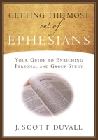 Getting the Most Out of Ephesians: Your Guide for Enriching Personal and Group Study 1683591941 Book Cover