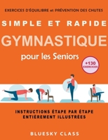 Simple et rapide gymnastique pour les seniors: exercices d'équilibre et prévention des chutes +130 exercices instructions étape par étape entièrement illustrées (French Edition) B0CLG2PYHL Book Cover