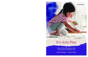 It's Arts Play: Young Children Belonging, Being and Becoming Through the Arts 0190333901 Book Cover
