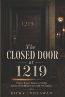 The Closed Door at 1219: Virginia Rappe, Roscoe Arbuckle, and the Death Hollywood Could Not Explain B0HC3CPT6P Book Cover
