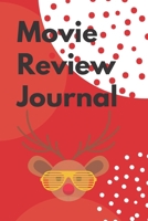 Movie Review Journal: Film Review & Rating Journal for Film Lovers: Movie Buffs and Film Students. Critics notebook (100 Pages, 6 x 9) 1676788646 Book Cover