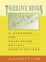 Tolerance Design: A Handbook for Developing Optimal Specifications 0201634732 Book Cover