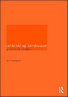 Rethinking Landscape: A Critical Reader 0415424631 Book Cover