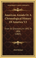 American Annals Or A Chronological History Of America V2: From Its Discovery In 1492 To 1806 0548643903 Book Cover