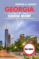 The Essential history of Georgia 2025/2026: A Comprehensive History of the American South's Empire State B0FWQF4GWT Book Cover