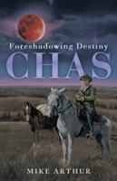 Chas: Foreshadowing Destiny 1490801928 Book Cover