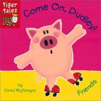 Come On, Dudley!: Friends 1589256689 Book Cover