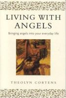 Living With Angels: Bringing Angels into Your Everyday Life 0749924055 Book Cover