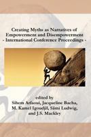 International Conference Proceedings on Creating Myths as Narratives of Empowerment and Disempowerment 1530521297 Book Cover