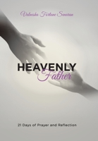 Heavenly Father: 21 Days of Prayer and Reflection 1669861066 Book Cover