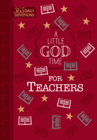 A Little God Time for Teachers: 365 Daily Devotions 1424552818 Book Cover