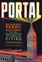 Portal: San Francisco's Ferry Building and the Reinvention of American Cities 1324105232 Book Cover