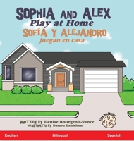 Sophia and Alex Play at Home : Sof?a y Alejandro Juegan en Casa 1951827783 Book Cover