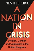 A Nation in Crisis: Division, Conflict and Capitalism in the United Kingdom 1350374512 Book Cover