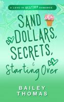Sand Dollars, Secrets, & Starting Over : A Love in Destiny Romance 1967156107 Book Cover