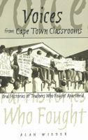 Voices from Cape Town Classrooms: Oral Histories of Teachers Who Fought Apartheid (History of Schools and Schooling :, V. 39) 0820467685 Book Cover