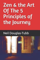 Zen and the Art of the 5 Principles of the Journey: A Story of a Deep Spiritual Awakening B08ZDV9PWZ Book Cover