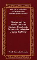 Illusion and the Absent Other in Madame Riccoboni's "Lettres De Mistriss Fanni Butlerd 0820433942 Book Cover