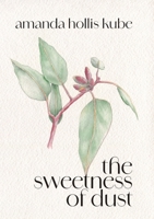 The sweetness of dust 1923680226 Book Cover