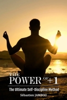 THE POWER OF +1: The Ultimate Self-Discipline Method B08JHYH9F7 Book Cover