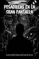 Pesadillas En la gran pantalla: La terrorífica historia del cine de terror B0CGWYXPYG Book Cover